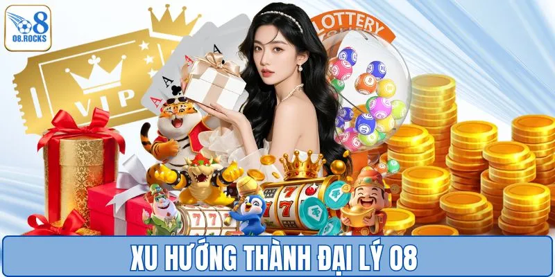 Xu hướng trở thành đại lý nhà cái O8